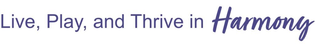 Live, Play, and Thrive in Harmony